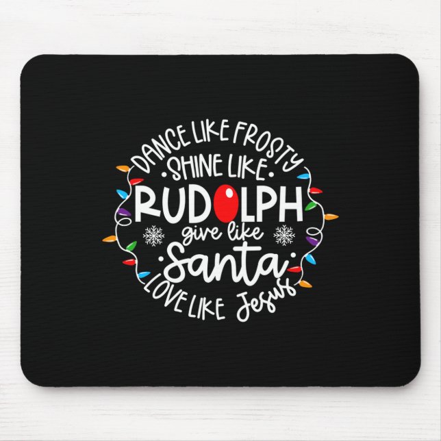Dance Like Frosty Shine Like Rudolph Love Like Jes Mouse Mat (Front)