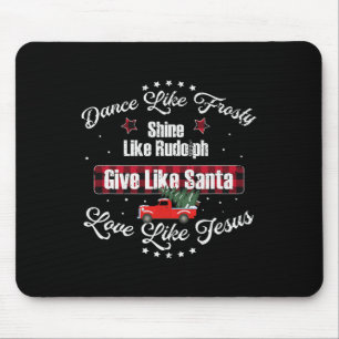 Dance Like Frosty Shine Like Rudolph Love Like Jes Mouse Mat