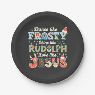 Dance Like Frosty Shine Like Rudolph Love Like   Paper Plate