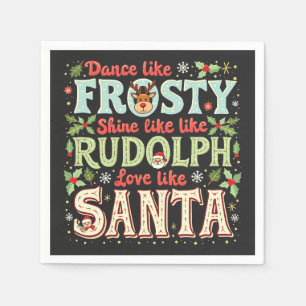 Dance Like Frosty Shine Like Rudolph Love Napkin