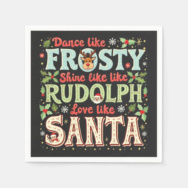 Dance Like Frosty Shine Like Rudolph Love  Napkin (Front)