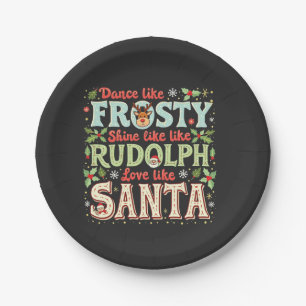 Dance Like Frosty Shine Like Rudolph Love Paper Plate