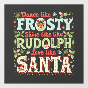 Dance Like Frosty Shine Like Rudolph Love Window Cling