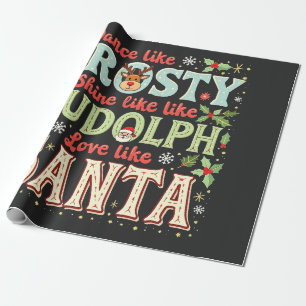 Dance Like Frosty Shine Like Rudolph Love Wrapping Paper