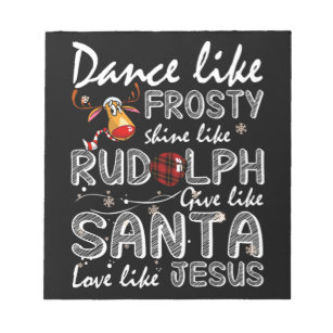 Dance Like Frosty Shine Like Rudolph Notepad