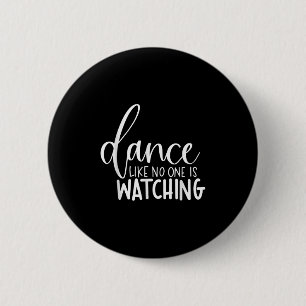 Dance Like Is Watching Inspirational Motivational 6 Cm Round Badge