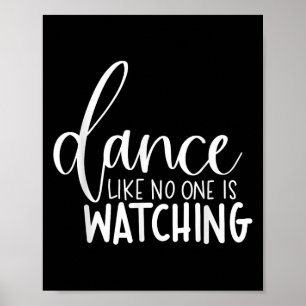 Dance Like Is Watching Inspirational Motivational Poster