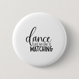 Dance Like Is Watching Insrational Motivational 6 Cm Round Badge