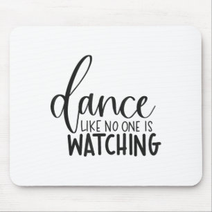 Dance Like Is Watching Insrational Motivational Mouse Mat