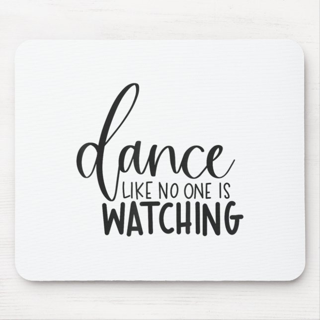 Dance Like Is Watching Insrational Motivational  Mouse Mat (Front)