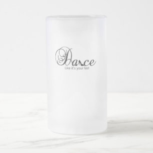 Dance Like It's Your Last Dance Stiletto Shoe Frosted Glass Beer Mug