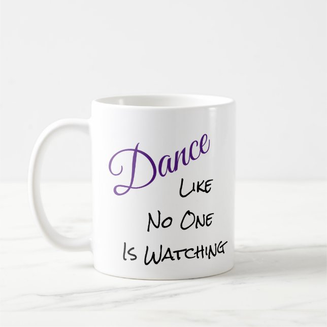 Dance like no one is watching coffee mug (Left)