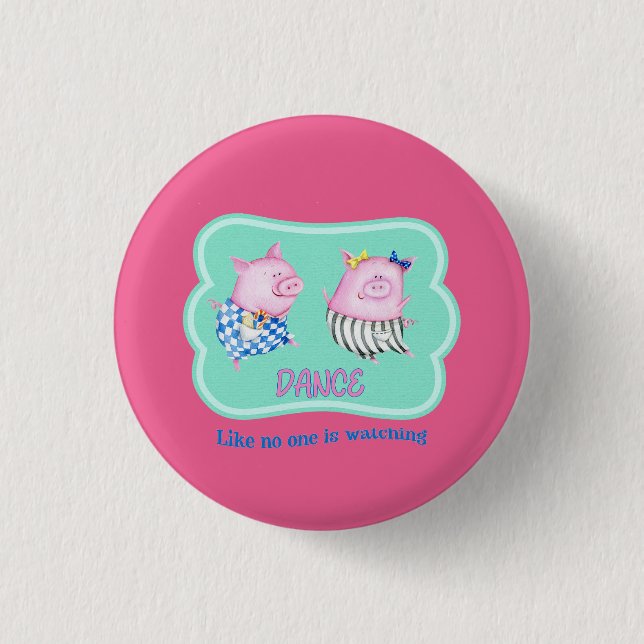 Dance Like No One is Watching Happy Dancing Pigs  3 Cm Round Badge (Front)