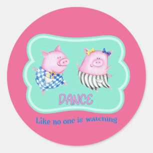 Dance Like No One is Watching Happy Dancing Pigs   Classic Round Sticker