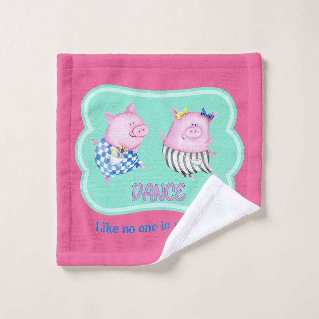 Dance Like No One is Watching Happy Dancing Pigs   Wash Cloth (Wash Cloth)