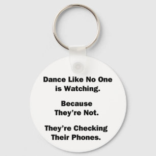 Dance Like No One is Watching Key Ring
