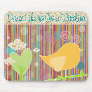 Dance Like No One is Watching Little Bird Mouse Mat