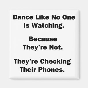 Dance Like No One is Watching Magnet