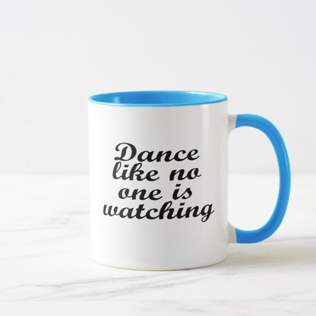 Dance like no one is watching mug (Right)