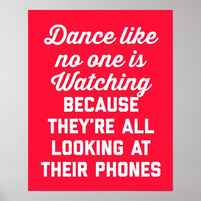 Dance Like No One Watching Funny Quote Poster (Front)