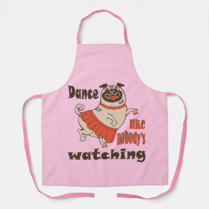 Dance like nobody is watching girly Pug Dog Apron