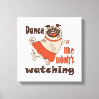 Dance like nobody is watching girly Pug Dog