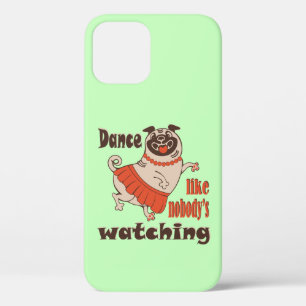 Dance like nobody is watching girly Pug Dog iPhone 12 Pro Case