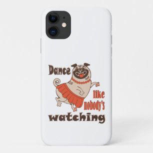 Dance like nobody is watching girly Pug Dog iPhone 11 Case