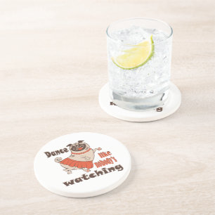 Dance like nobody is watching girly Pug Dog Coaster