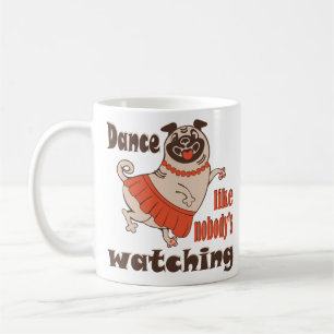 Dance like nobody is watching girly Pug Dog Coffee Mug