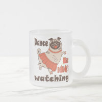 Dance like nobody is watching girly Pug Dog
