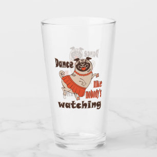 Dance like nobody is watching girly Pug Dog Glass