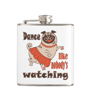 Dance like nobody is watching girly Pug Dog Hip Flask