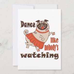 Dance like nobody is watching girly Pug Dog Invitation