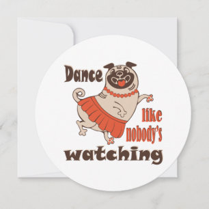 Dance like nobody is watching girly Pug Dog Invitation