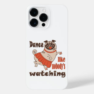 Dance like nobody is watching girly Pug Dog iPhone 14 Pro Max Case