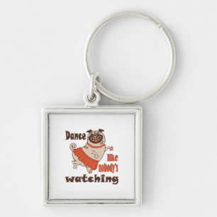 Dance like nobody is watching girly Pug Dog Key Ring