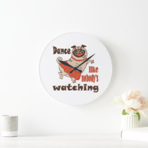 Dance like nobody is watching girly Pug Dog Large Clock