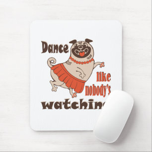 Dance like nobody is watching girly Pug Dog Mouse Mat