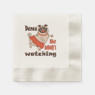 Dance like nobody is watching girly Pug Dog Napkin