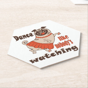 Dance like nobody is watching girly Pug Dog Paper Coaster