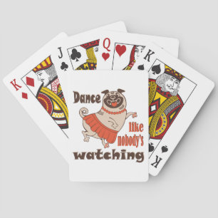 Dance like nobody is watching girly Pug Dog Playing Cards