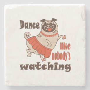 Dance like nobody is watching girly Pug Dog Stone Coaster