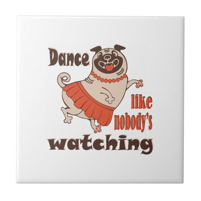 Dance like nobody is watching girly Pug Dog Tile (Front)