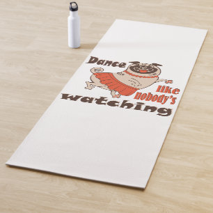 Dance like nobody is watching girly Pug Dog Yoga Mat