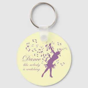 Dance like nobody is watching keychain