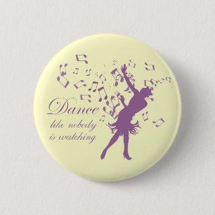 Dance like nobody is watching pinback button