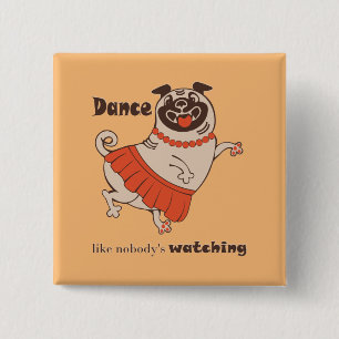Dance like nobody is watching Pug Girl   15 Cm Square Badge