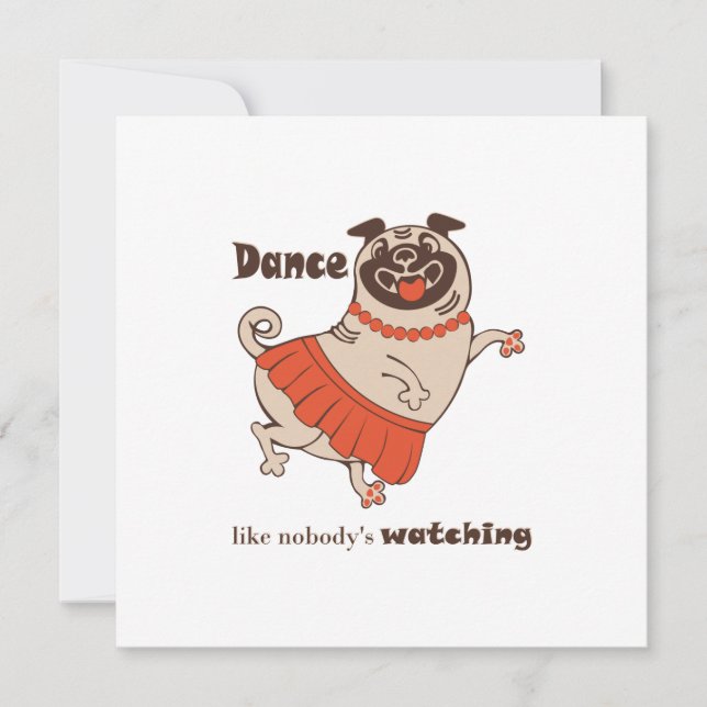 Dance like nobody is watching Pug Girl    Card (Front)