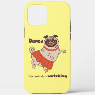 Dance like nobody is watching Pug Girl   iPhone 12 Pro Max Case